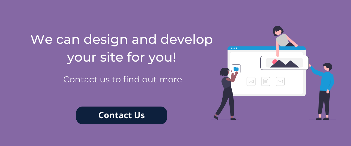 Text: We can design and develop your site for you!; Contact us to find out more; Contact us. Graphic: Illustration of three people above and next to an oversized computer screen adding elements to it.